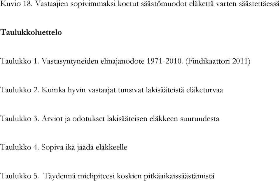 Vastasyntyneiden elinajanodote 1971-2010. (Findikaattori 2011) Taulukko 2.