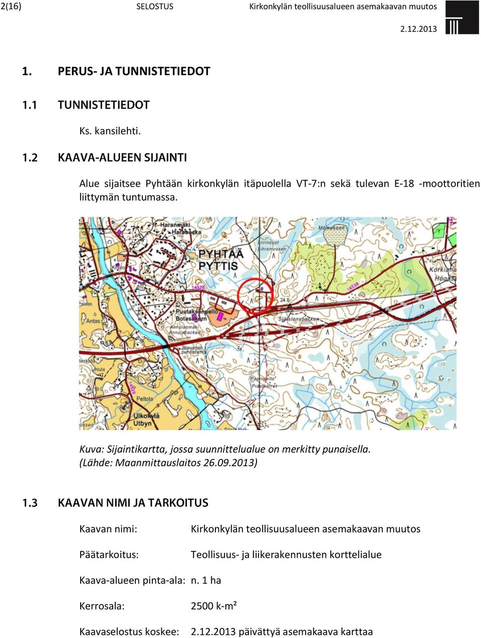 Kuva: Sijaintikartta, jossa suunnittelualue on merkitty punaisella. (Lähde: Maanmittauslaitos 26.09.