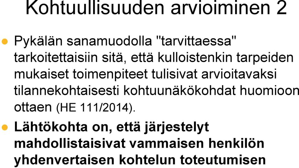 tilannekohtaisesti kohtuunäkökohdat huomioon ottaen (HE 111/2014).