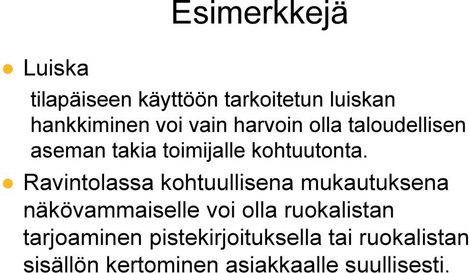 Ravintolassa kohtuullisena mukautuksena näkövammaiselle voi olla ruokalistan