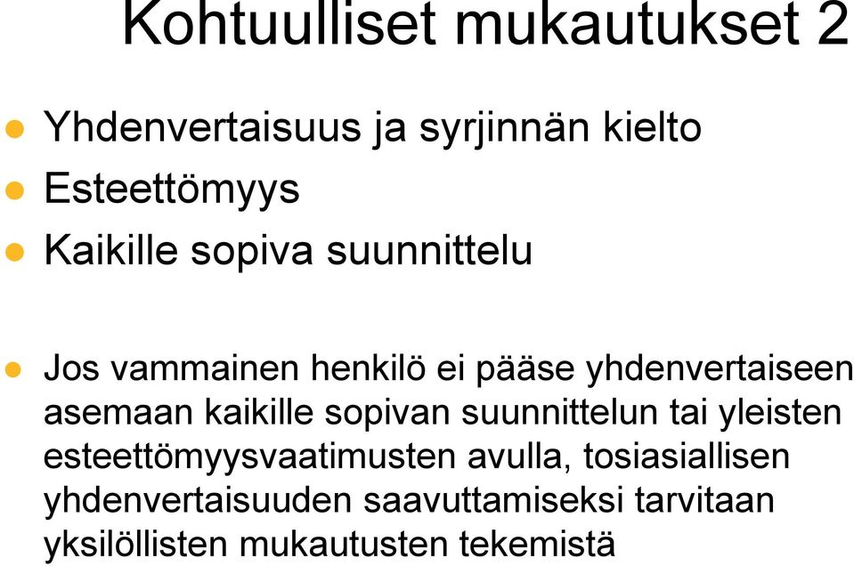 kaikille sopivan suunnittelun tai yleisten esteettömyysvaatimusten avulla,