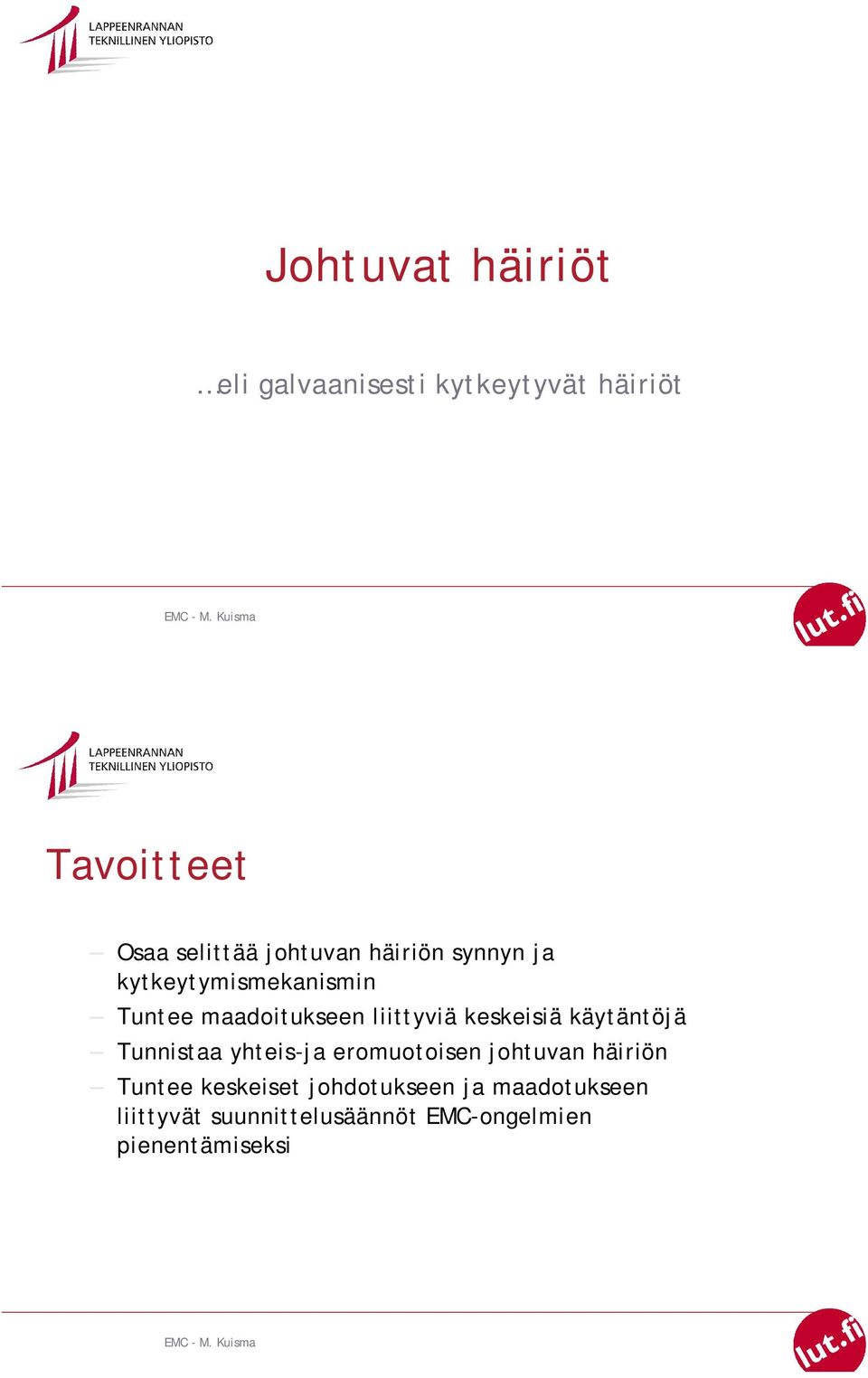 keskeisiä käytäntöjä Tunnistaa yhteis-ja eromuotoisen johtuvan häiriön Tuntee