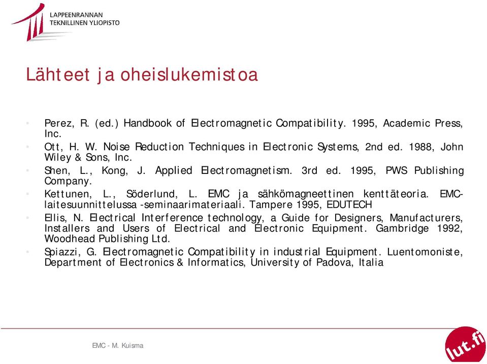 EMClaitesuunnittelussa -seminaarimateriaali. Tampere 1995, EDUTECH Ellis, N.