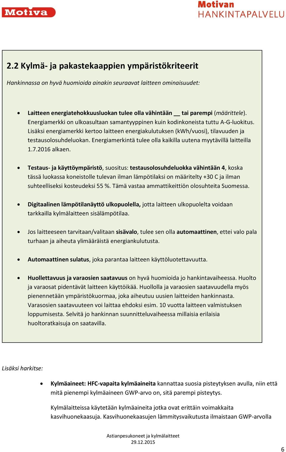 Energiamerkintä tulee olla kaikilla uutena myytävillä laitteilla 1.7.2016 alkaen.