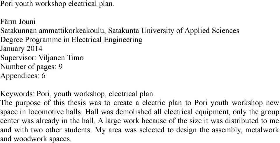 Timo Number of pages: 9 Appendices: 6 Keywords: Pori, youth workshop, electrical plan.