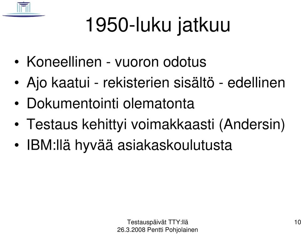Dokumentointi olematonta Testaus kehittyi