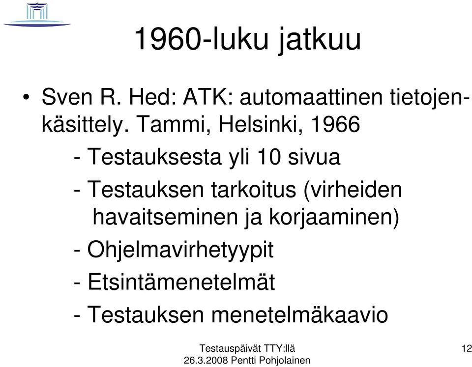 Tammi, Helsinki, 1966 - Testauksesta yli 10 sivua - Testauksen