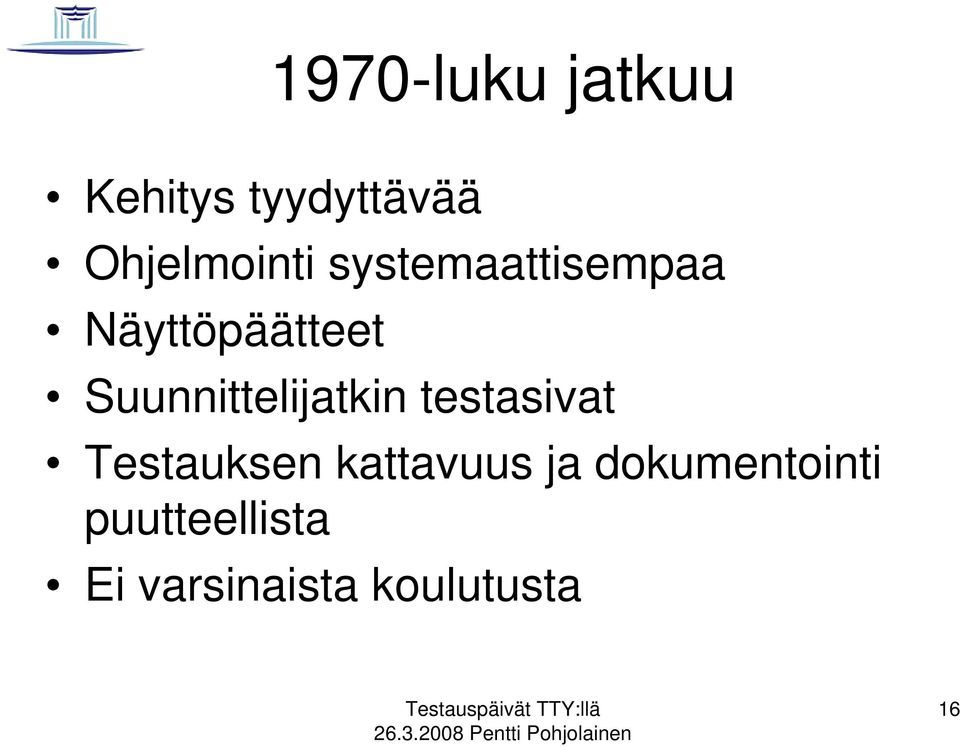 Suunnittelijatkin testasivat Testauksen