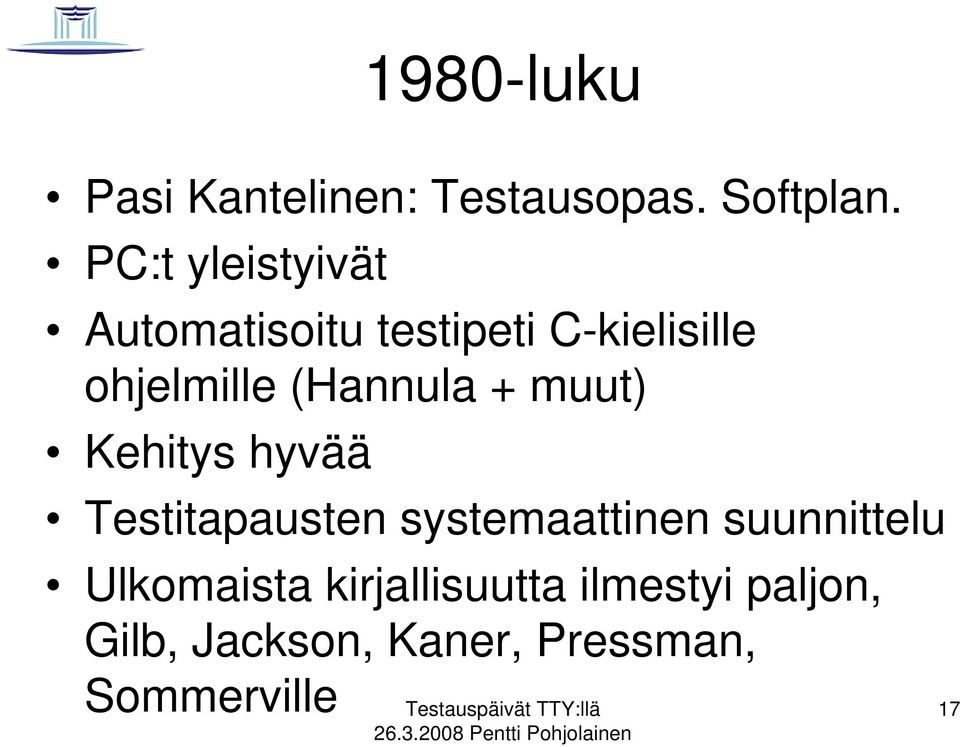 (Hannula + muut) Kehitys hyvää Testitapausten systemaattinen