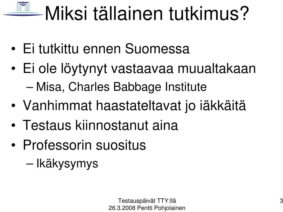 muualtakaan Misa, Charles Babbage Institute Vanhimmat