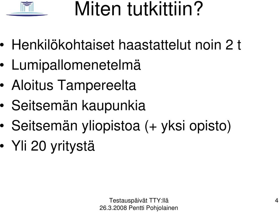Lumipallomenetelmä Aloitus Tampereelta
