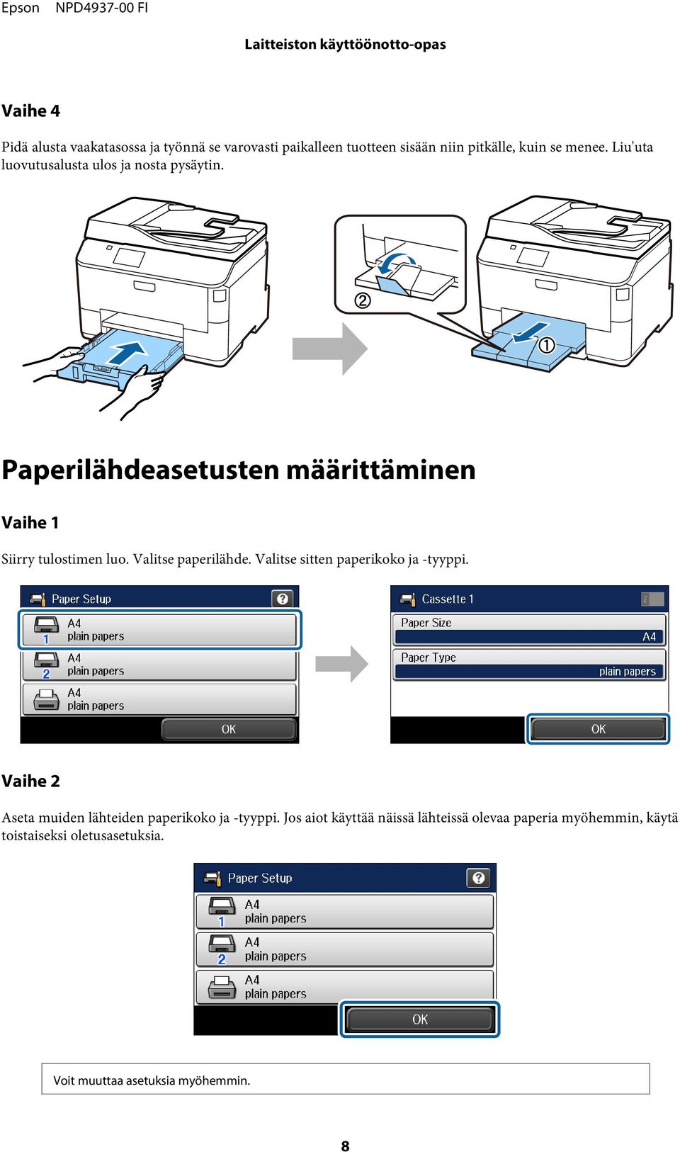 Valitse paperilähde. Valitse sitten paperikoko ja -tyyppi. Aseta muiden lähteiden paperikoko ja -tyyppi.