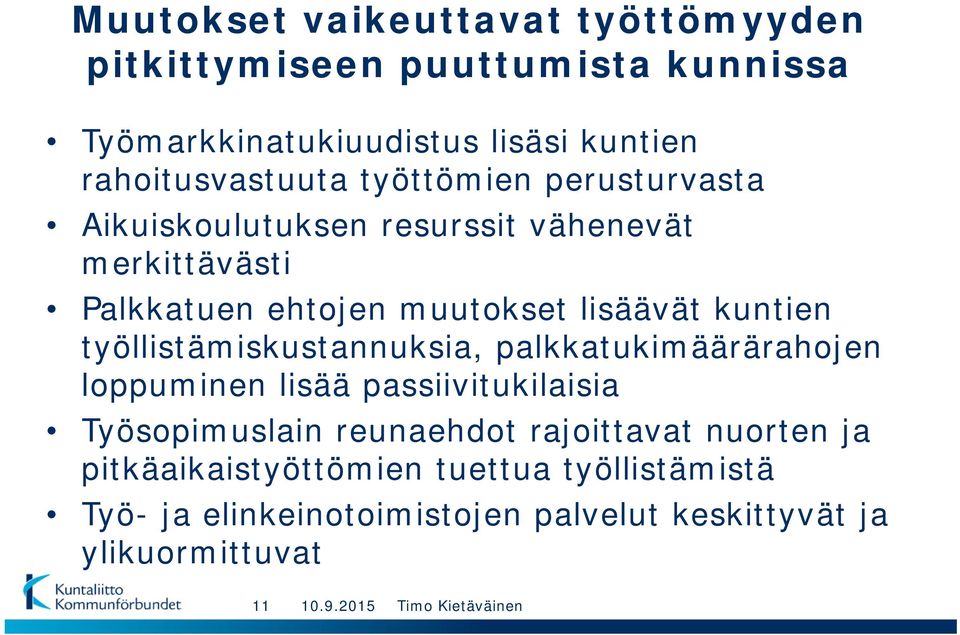 työllistämiskustannuksia, palkkatukimäärärahojen loppuminen lisää passiivitukilaisia Työsopimuslain reunaehdot rajoittavat nuorten