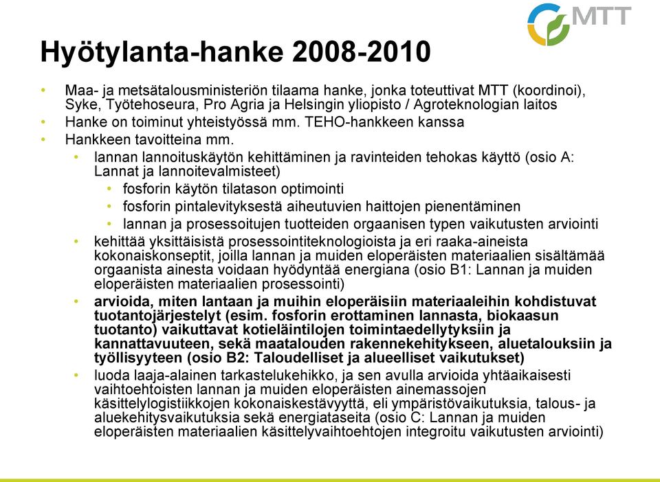 lannan lannoituskäytön kehittäminen ja ravinteiden tehokas käyttö (osio A: Lannat ja lannoitevalmisteet) fosforin käytön tilatason optimointi fosforin pintalevityksestä aiheutuvien haittojen