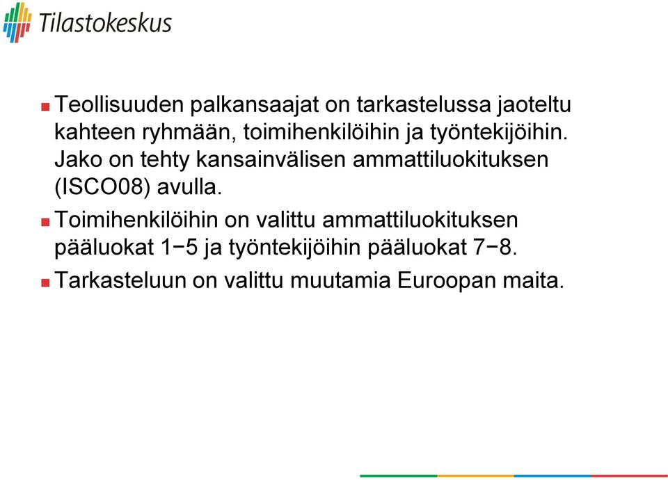 Jako on tehty kansainvälisen ammattiluokituksen (ISCO08) avulla.