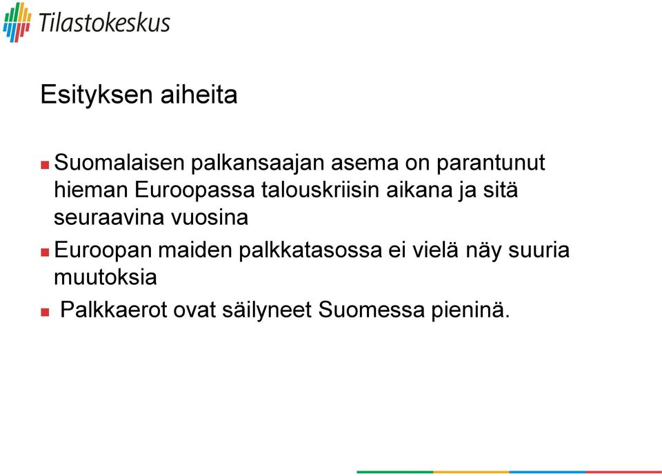 seuraavina vuosina Euroopan maiden palkkatasossa ei vielä