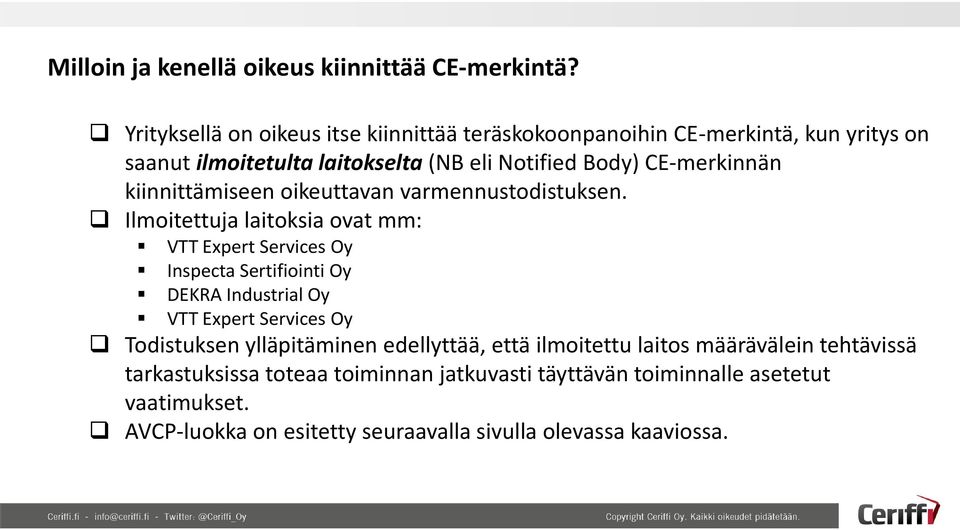 kiinnittämiseen oikeuttavan varmennustodistuksen.