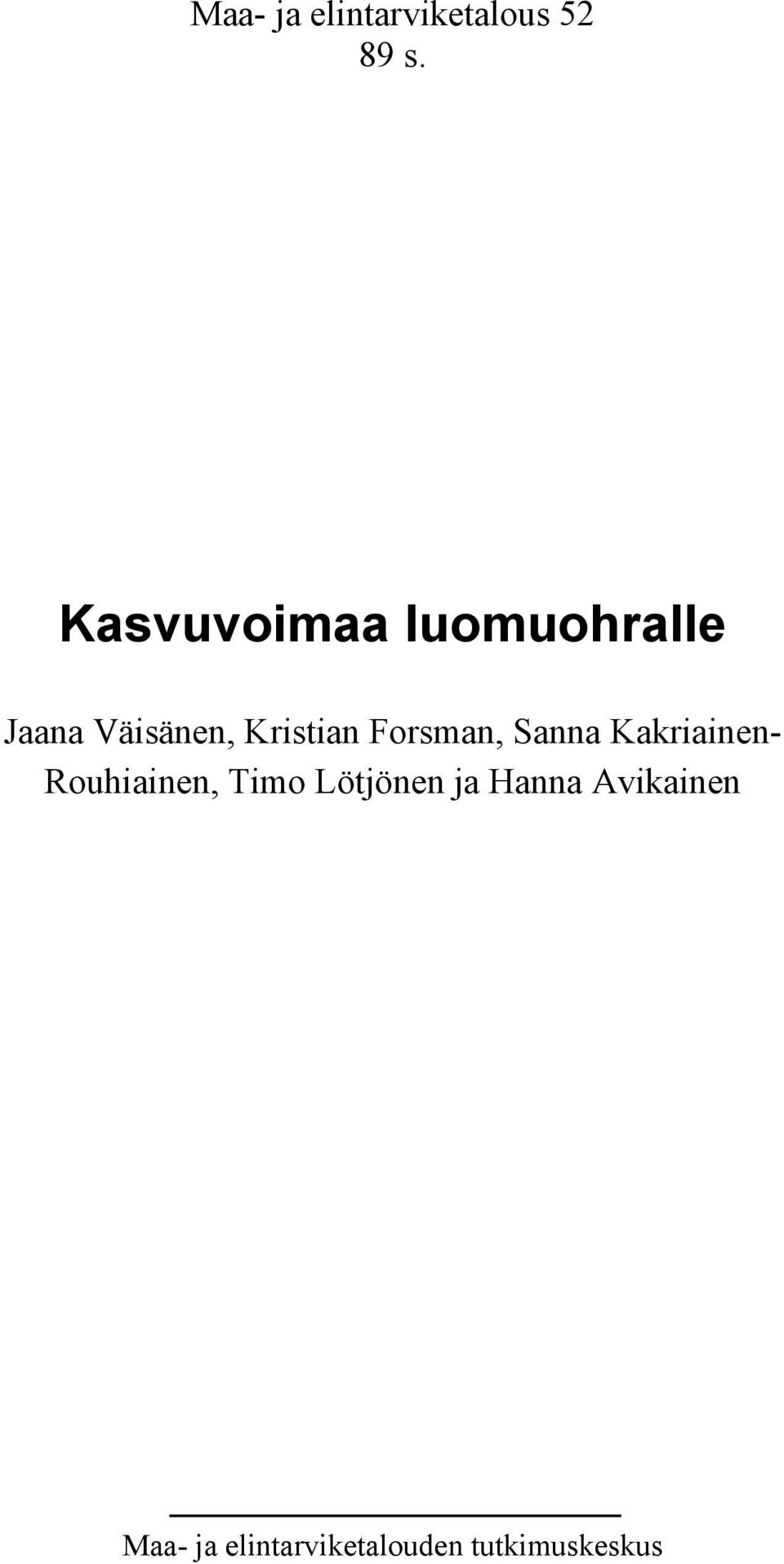 Forsman, Sanna Kakriainen- Rouhiainen, Timo
