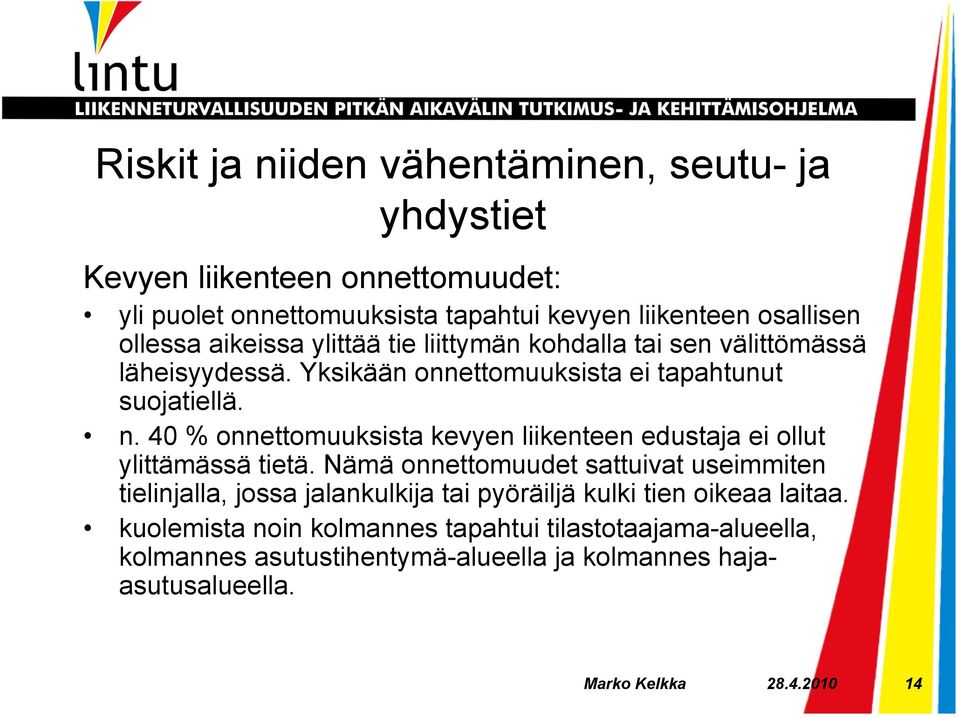 40 % onnettomuuksista kevyen liikenteen edustaja ei ollut ylittämässä tietä.