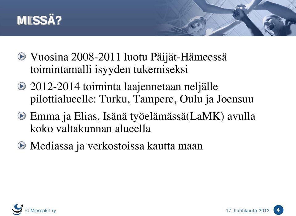 2012-2014 toiminta laajennetaan neljälle pilottialueelle: Turku, Tampere, Oulu