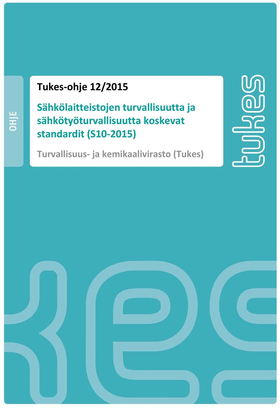 2015 0 (7) Tukes-ohje 12/2015 Sähkölaitteistojen Sähkölaitteistojen