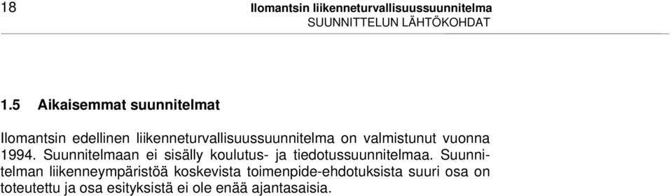 valmistunut vuonna 1994. Suunnitelmaan ei sisälly koulutus- ja tiedotussuunnitelmaa.