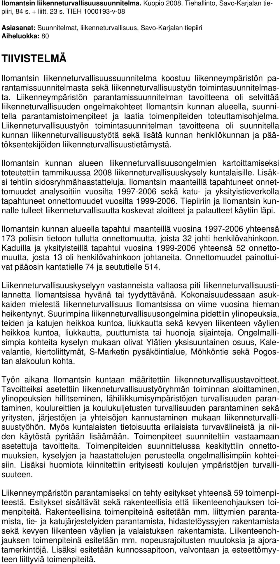 parantamissuunnitelmasta sekä liikenneturvallisuustyön toimintasuunnitelmasta.
