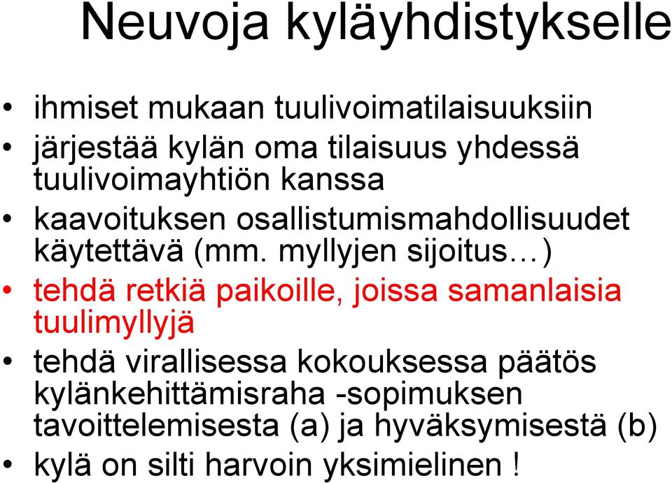 myllyjen sijoitus ) tehdä retkiä paikoille, joissa samanlaisia tuulimyllyjä tehdä virallisessa