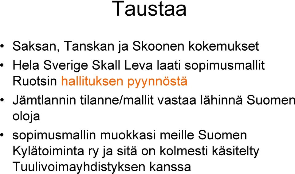 tilanne/mallit vastaa lähinnä Suomen oloja sopimusmallin muokkasi