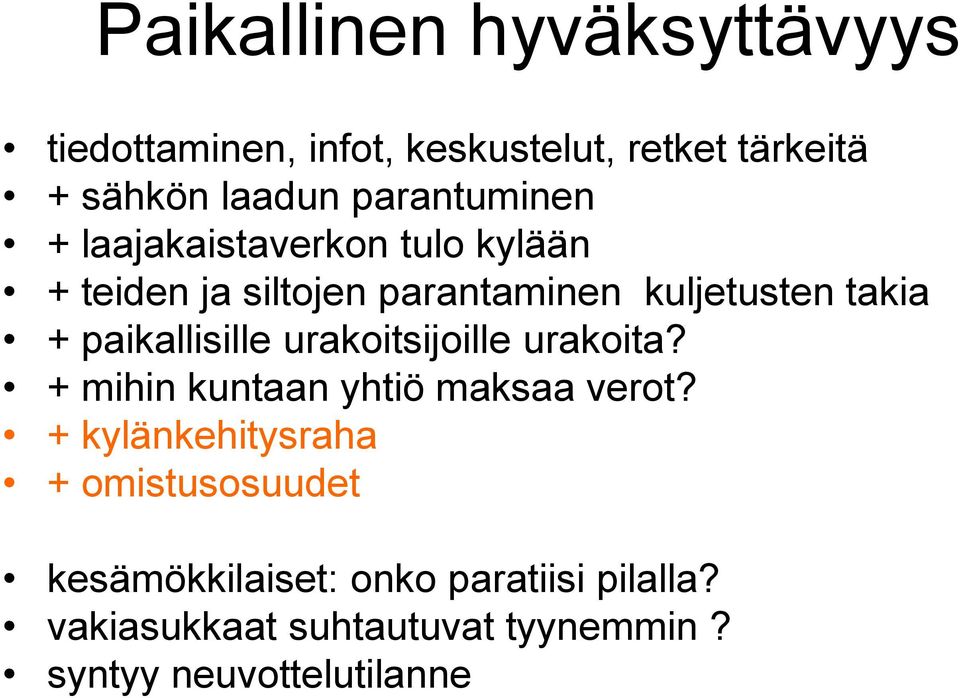 paikallisille urakoitsijoille urakoita? + mihin kuntaan yhtiö maksaa verot?