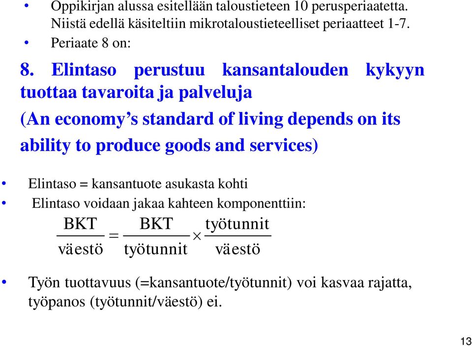 Elintaso perustuu kansantalouden kykyyn tuottaa tavaroita ja palveluja (An economy s standard of living depends on its ability to