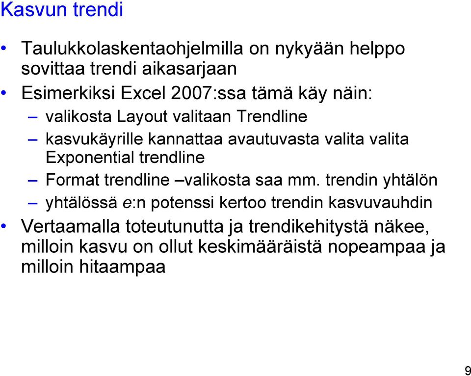 trendline Format trendline valikosta saa mm.