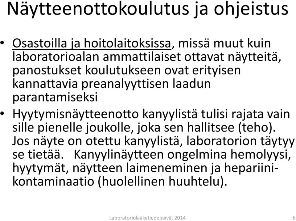 rajata vain sille pienelle joukolle, joka sen hallitsee (teho). Jos näyte on otettu kanyylistä, laboratorion täytyy se tietää.