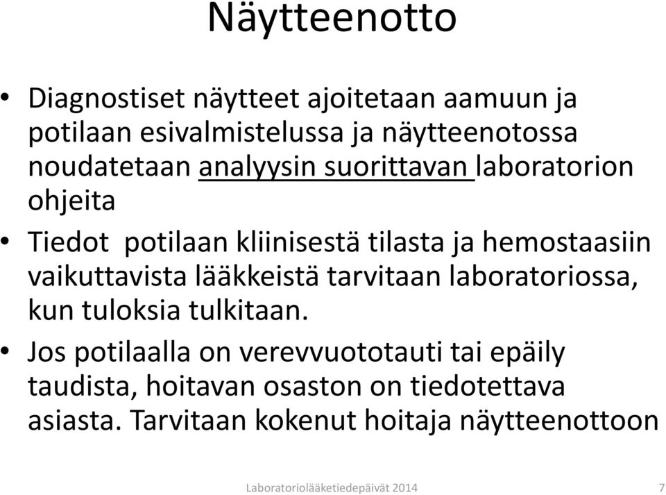 lääkkeistä tarvitaan laboratoriossa, kun tuloksia tulkitaan.