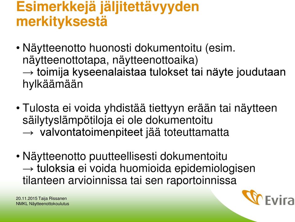 voida yhdistää tiettyyn erään tai näytteen säilytyslämpötiloja ei ole dokumentoitu valvontatoimenpiteet jää