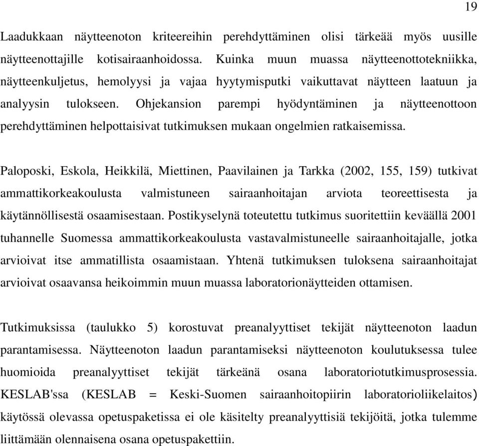 Ohjekansion parempi hyödyntäminen ja näytteenottoon perehdyttäminen helpottaisivat tutkimuksen mukaan ongelmien ratkaisemissa.