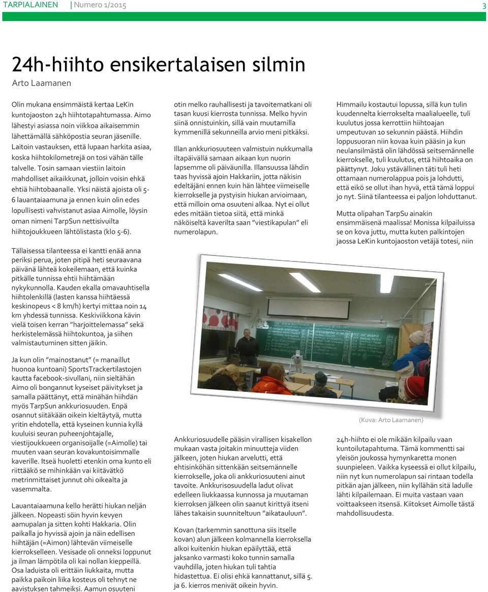 Tosin samaan viestiin laitoin mahdolliset aikaikkunat, jolloin voisin ehkä ehtiä hiihtobaanalle.