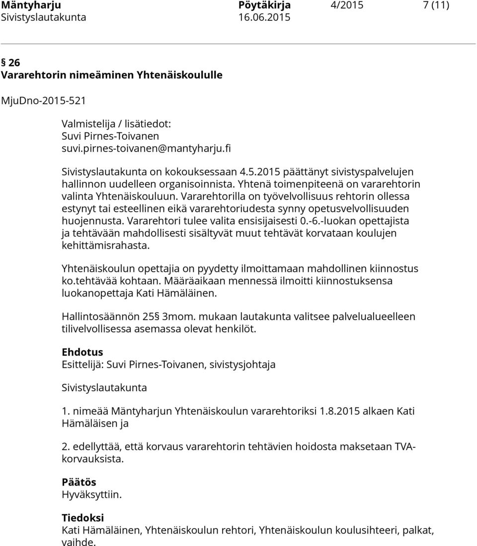 Vararehtorilla on työvelvollisuus rehtorin ollessa estynyt tai esteellinen eikä vararehtoriudesta synny opetusvelvollisuuden huojennusta. Vararehtori tulee valita ensisijaisesti 0.-6.