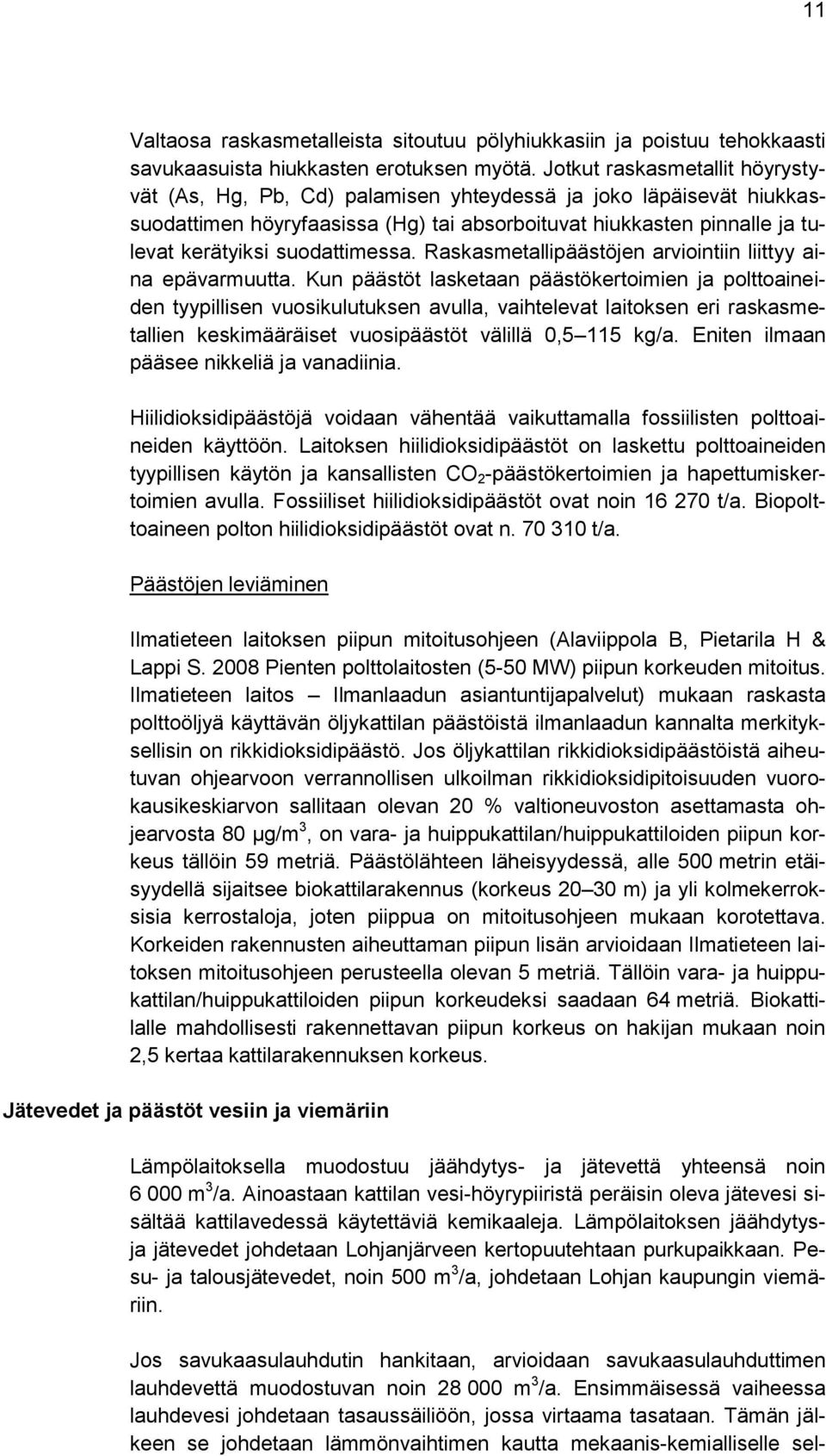 suodattimessa. Raskasmetallipäästöjen arviointiin liittyy aina epävarmuutta.