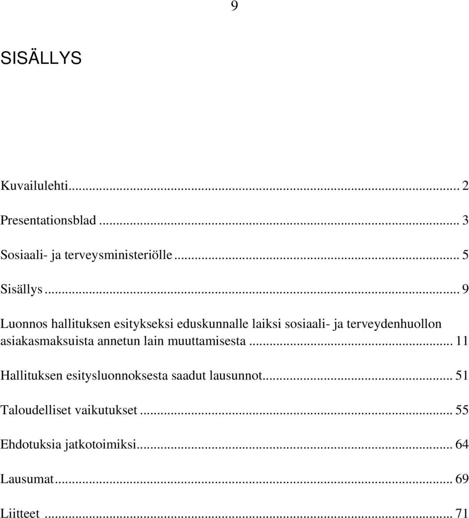 .. 9 Luonnos hallituksen esitykseksi eduskunnalle laiksi sosiaali- ja terveydenhuollon