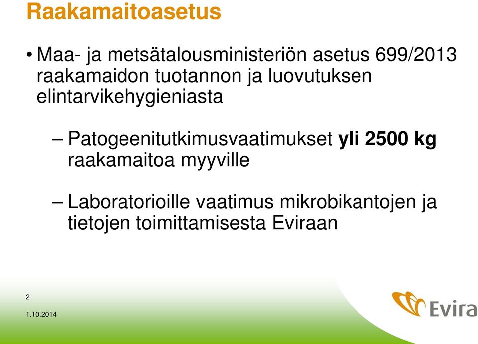 Patogeenitutkimusvaatimukset yli 2500 kg raakamaitoa myyville