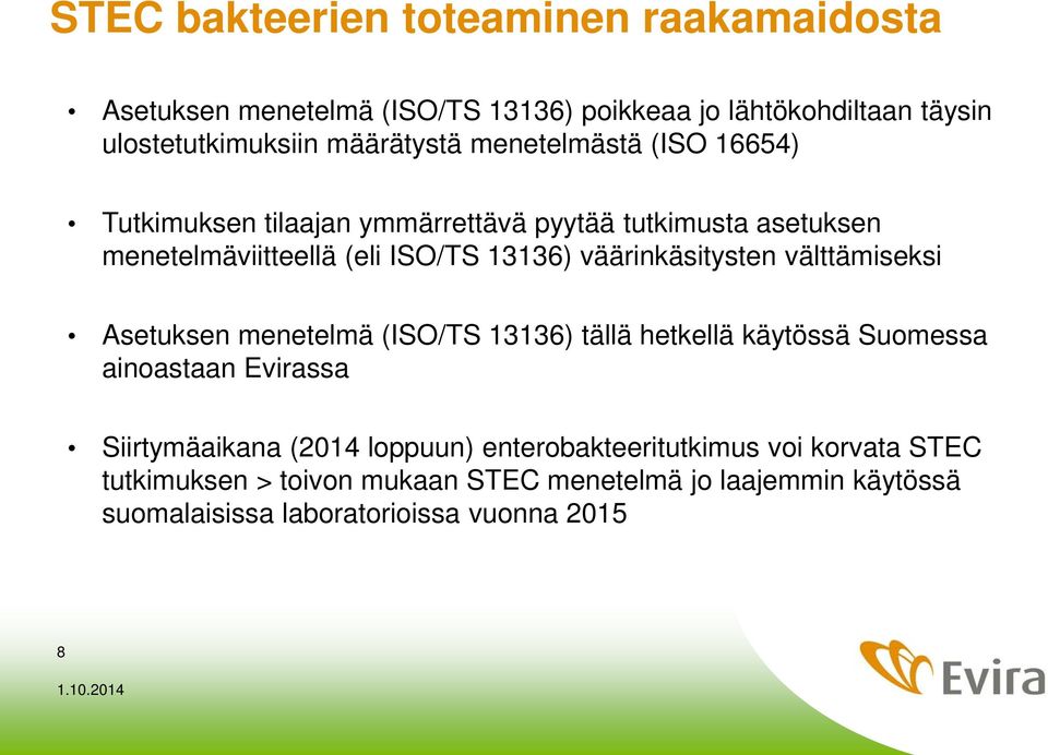 väärinkäsitysten välttämiseksi Asetuksen menetelmä (ISO/TS 13136) tällä hetkellä käytössä Suomessa ainoastaan Evirassa Siirtymäaikana (2014