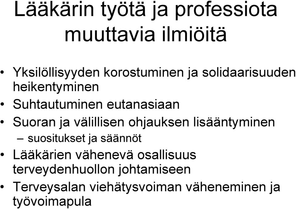 ohjauksen lisääntyminen suositukset ja säännöt Lääkärien vähenevä osallisuus