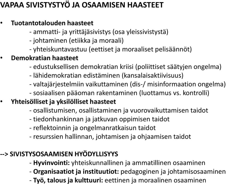 misinformaation ongelma) - sosiaalisen pääoman rakentaminen (luottamus vs.