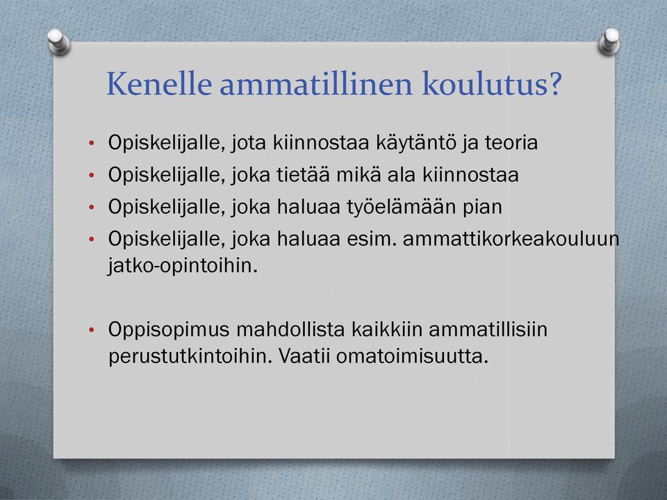 ala kiinnostaa Opiskelijalle, joka haluaa työelämään pian Opiskelijalle, joka