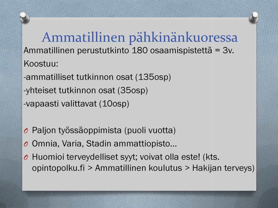 valittavat (10osp) O Paljon työssäoppimista (puoli vuotta) O Omnia, Varia, Stadin ammattiopisto