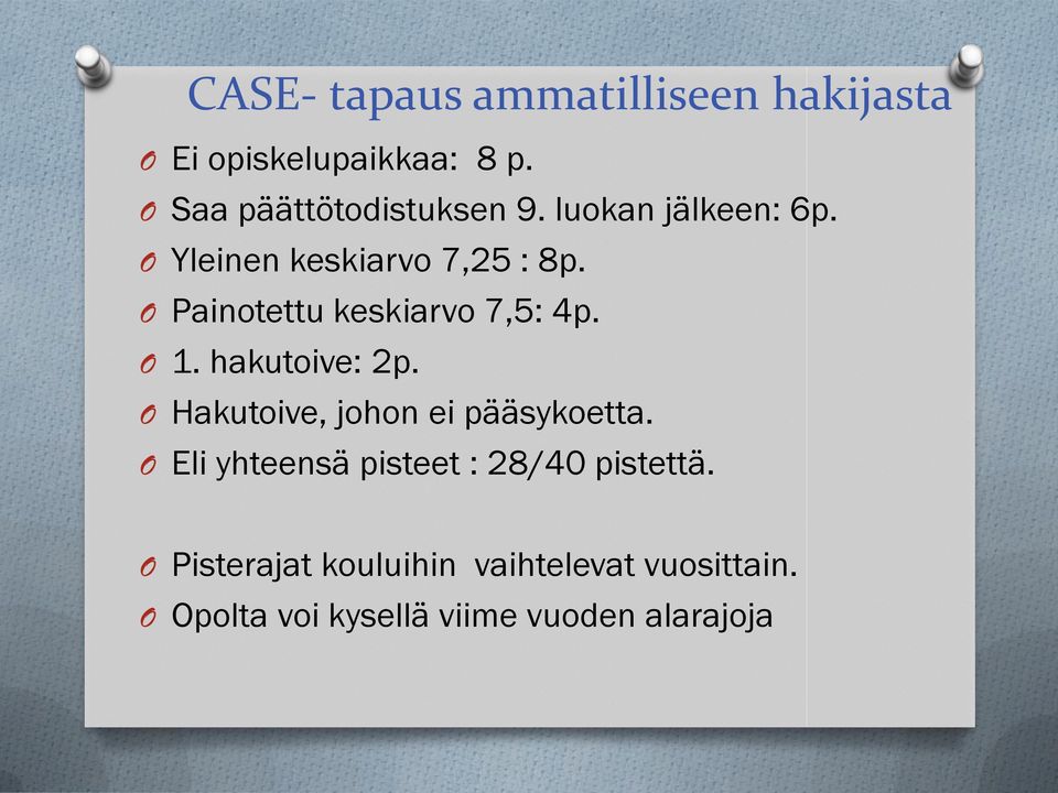 hakutoive: 2p. O Hakutoive, johon ei pääsykoetta. O Eli yhteensä pisteet : 28/40 pistettä.