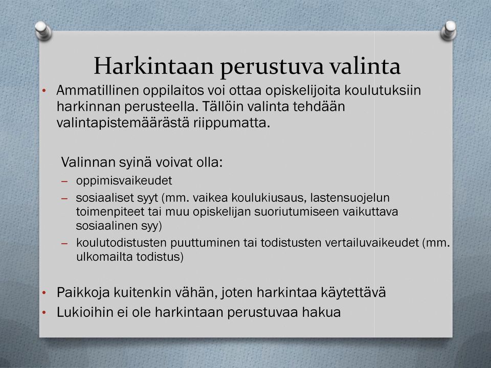 vaikea koulukiusaus, lastensuojelun toimenpiteet tai muu opiskelijan suoriutumiseen vaikuttava sosiaalinen syy) koulutodistusten