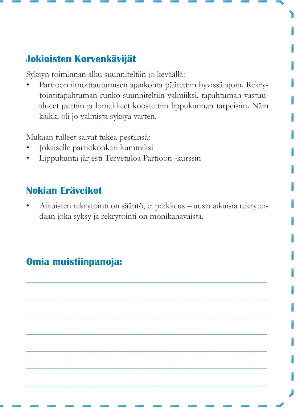Näin kaikki oli jo valmista syksyä varten.
