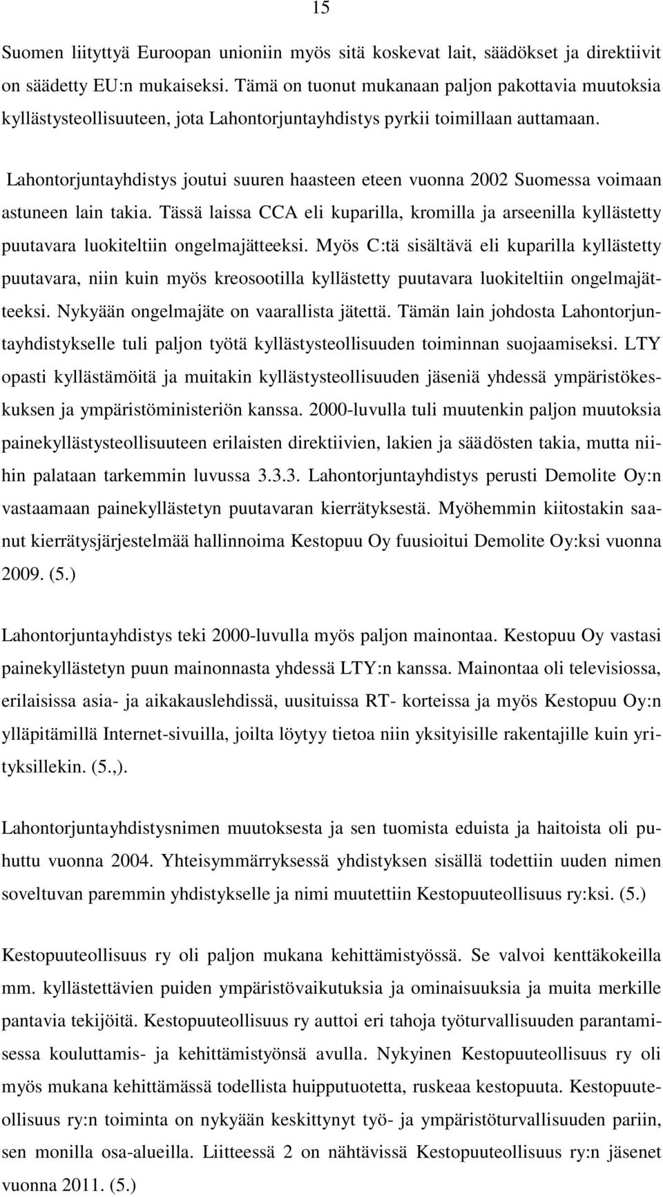 Lahontorjuntayhdistys joutui suuren haasteen eteen vuonna 2002 Suomessa voimaan astuneen lain takia.